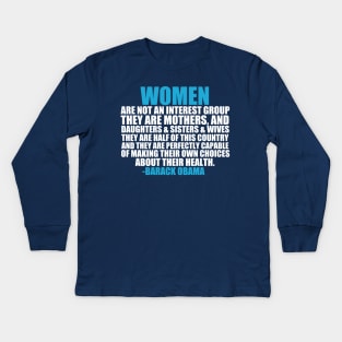 Women's Rights Pro Choice Obama Quote Kids Long Sleeve T-Shirt